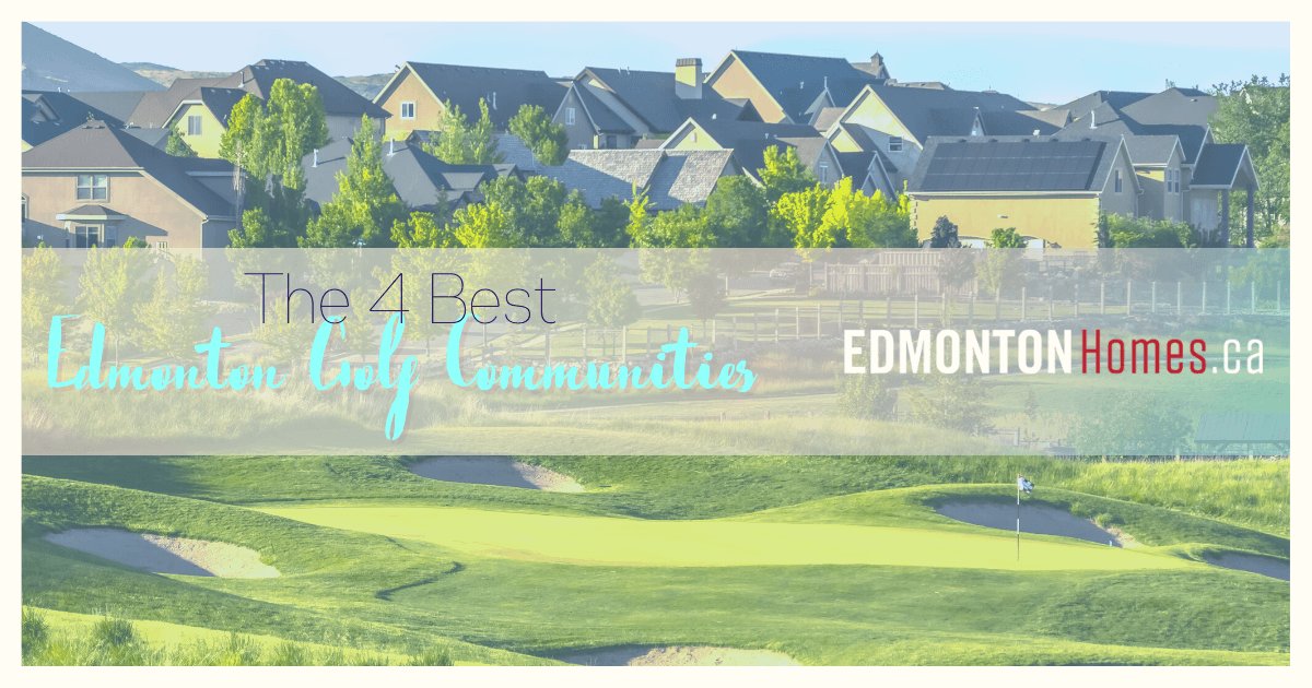 Best Edmonton Golf Course Communities