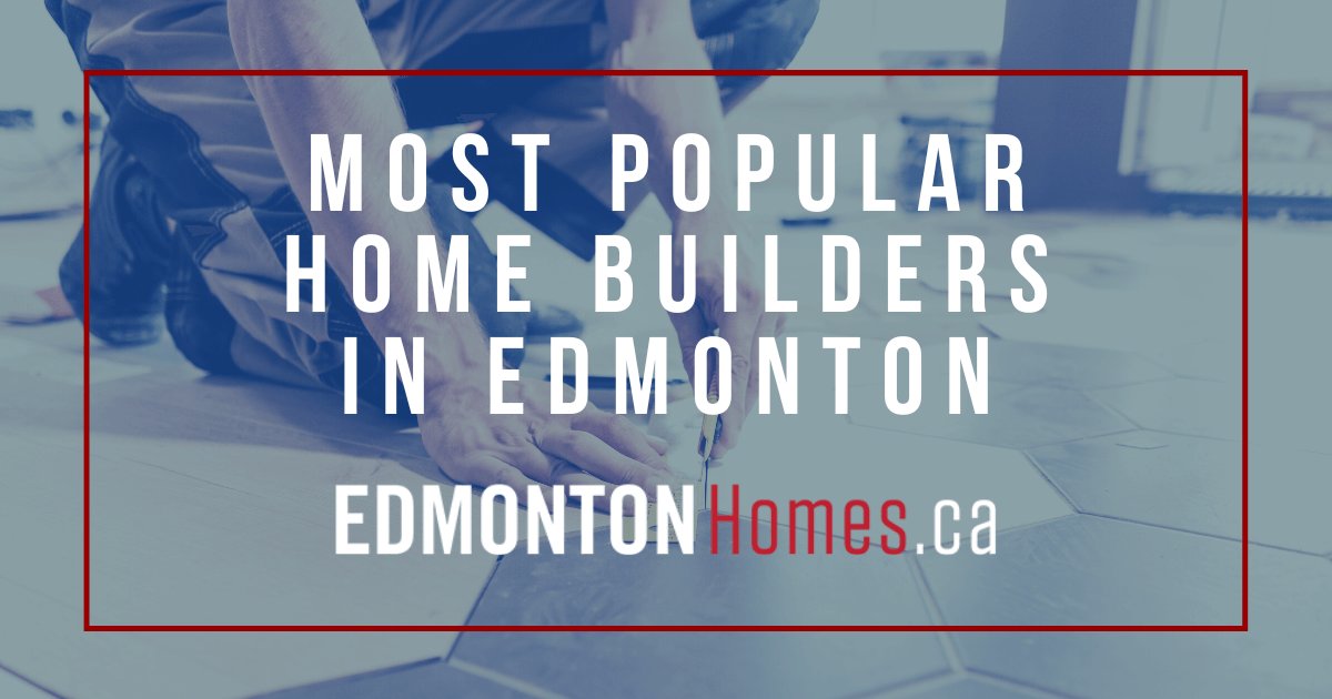 Popular Home Builders in Edmonton