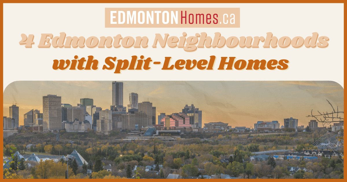 Best Edmonton Neighbourhoods with Split-Level Homes